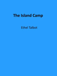 Title: The Island Camp, Author: Ethel Talbot