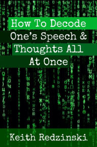 Title: How To Decode One's Speech & Thoughts All At Once, Author: Keith Redzinski