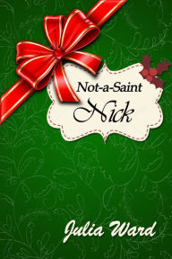 Title: Not-a-Saint Nick, Author: Julia Ward