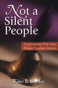 Title: Not a Silent People, Author: Walter B. Shurden
