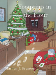 Title: Footprints in the Flour, Author: Marilyn J. Seymour
