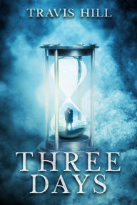 Title: Three Days, Author: Travis Hill