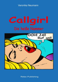 Title: Callgirl - Die heie Nummer, Author: Veronika Neumann