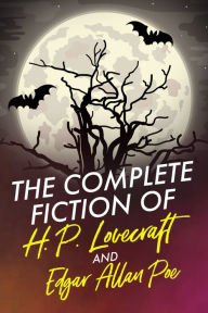 Title: The Complete Fiction of H.P. Lovecraft and Edgar Allan Poe, Author: H. P. Lovecraft