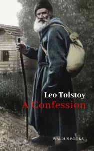 Title: A Confession, Author: Leo Tolstoy