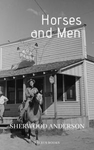 Title: Horses and Men, Author: Sherwood Anderson