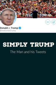 Title: Simply Trump: The Man and his Tweets, Author: Pankaj Sharma