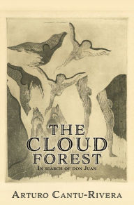 Title: THE CLOUD FOREST, Author: Arturo Cantu-Rivera