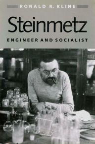 Title: Steinmetz: Engineer and Socialist, Author: Ronald R. Kline
