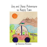 Title: Jay and Shays Adventure to Happy Town, Author: Giannina Feliciano