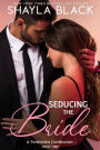 Seducing The Bride (A Forbidden Age-Gap/Best Friend's Daughter Romance)