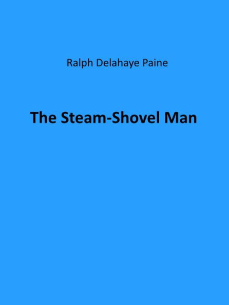The Steam-Shovel Man