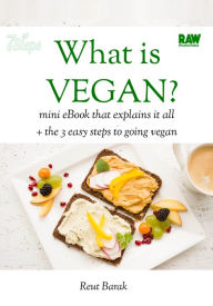 Title: What is Vegan?: a mini eBook that explains the basics on What is Vegan, plus 3 easy steps to going vegan, Author: Reut Barak