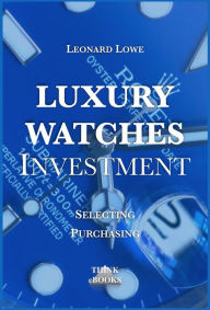 Title: Luxury Watches as Investment, Author: Leonard Lowe