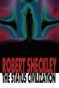 Title: The Status Civilization, Author: Robert Sheckley