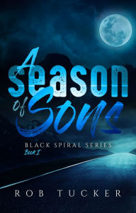 Title: A Season of Sons, Author: Rob Tucker