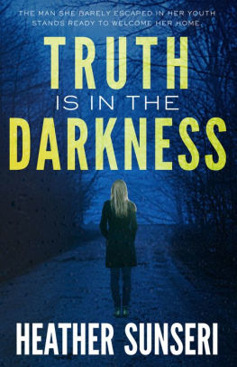 Truth Is In The Darkness By Heather Sunseri Nook Book Ebook Barnes Noble