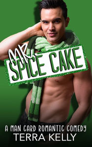 Title: Mr. Spice Cake, Author: Terra Kelly