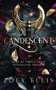 Title: Candescent: A Myth of Omega Standalone, Author: Zoey Ellis