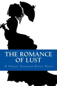 Title: The Romance of Lust: A Classic Victorian erotic novel, Author: Anonymous