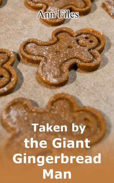 Taken by the Giant Gingerbread Man