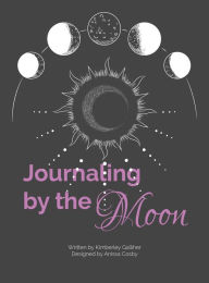 Title: Journaling by the Moon, Author: Kimberley Galliher