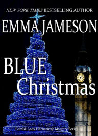 Title: Blue Christmas: Lord & Lady Hetheridge Mystery Series #6, Author: Emma Jameson
