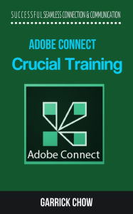 Title: Adobe Connect Crucial Training, Author: Garrick Chow