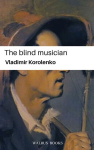 Title: The Blind Musician, Author: Vladimir Korolenko