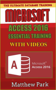 Title: Microsoft Access 2016 Essential Training: Best Database Training, Author: Matthew Park