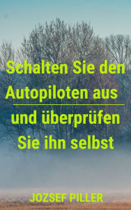 Title: Schalten Sie den Autopiloten aus und uberprufen Sie ihn selbst, Author: Jozsef Piller