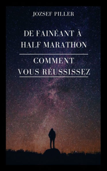 De faineant a Half Marathon - Comment vous reussissez?