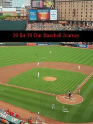 Title: 30 for 30 our Baseball Journey, Author: Joshua Chandler