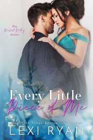 Title: Every Little Piece of Me, Author: Lexi Ryan