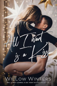 Title: All I Want Is A Kiss, Author: Willow Winters