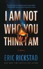 I Am Not Who You Think I Am: A Novel