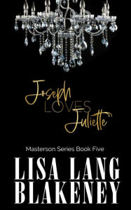 Title: Joseph Loves Juliette, Author: Lisa Lang Blakeney