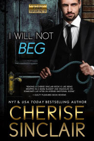 Title: I Will Not Beg, Author: Cherise Sinclair