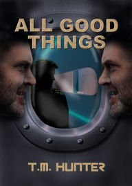 Title: All Good Things, Author: T. M. Hunter