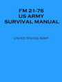 FM 21-76 US ARMY SURVIVAL MANUAL (Illustrated)