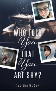 Title: Who Told You That You Are Shy?, Author: Tabitha McCoy
