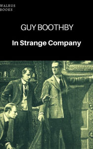 Title: In Strange Company, Author: Guy Boothby