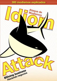 Title: Idiom Attack Vol. 2 - Doing Business (Spanish Edition): Ataque de Modismos 2 - Haciendo negocios, Author: Peter Liptak