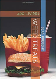 Title: WEED TREATS : 420 LIVING, Author: Sean Pregent