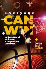 Title: Everyone Can Win, Author: Coach Tony Hardin