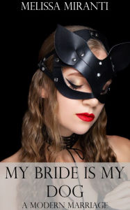 Title: My Bride is My Dog, Author: Melissa Miranti