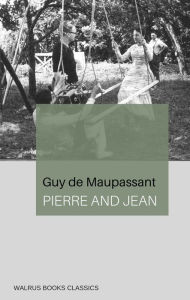 Title: Pierre and Jean, Author: Guy de Maupassant