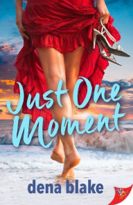 Title: Just One Moment, Author: Dena Blake