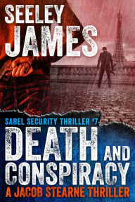 Title: Death and Conspiracy: A Jacob Stearne Thriller, Author: Seeley James