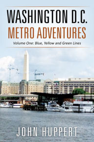 Title: Washington D.C. Metro Adventures, Author: John Huppert